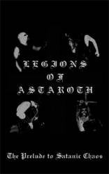 Legions Of Astaroth : The Prelude to Satanic Chaos